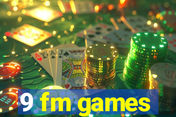 9 fm games